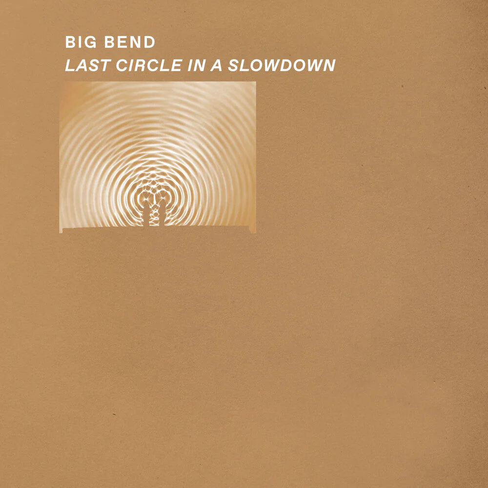 Big Bend - Last Circle In A Slowdown [Clear Vinyl]