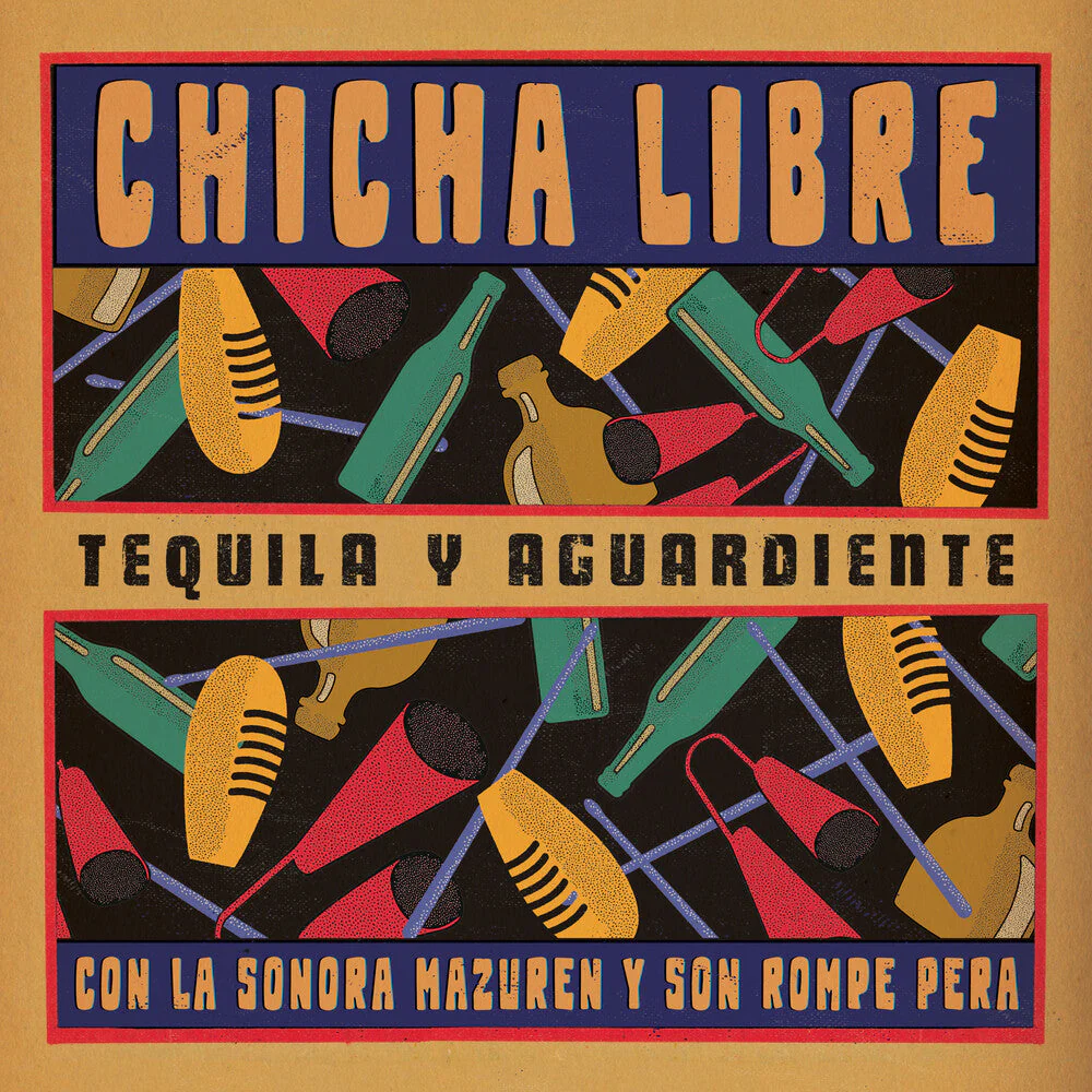 Chicha Libre - Tequila Y Aguardiente [LP]