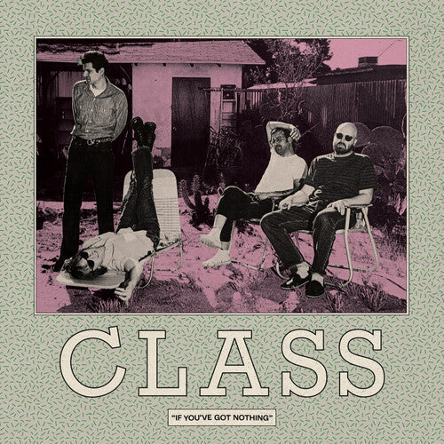 Class - If You've Got Nothing (Vinyl LP)