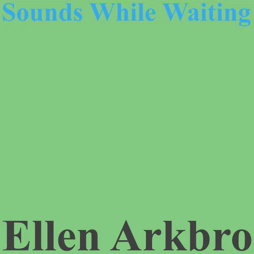 Ellen Arkbro - Sounds While Waiting (Vinyl LP)