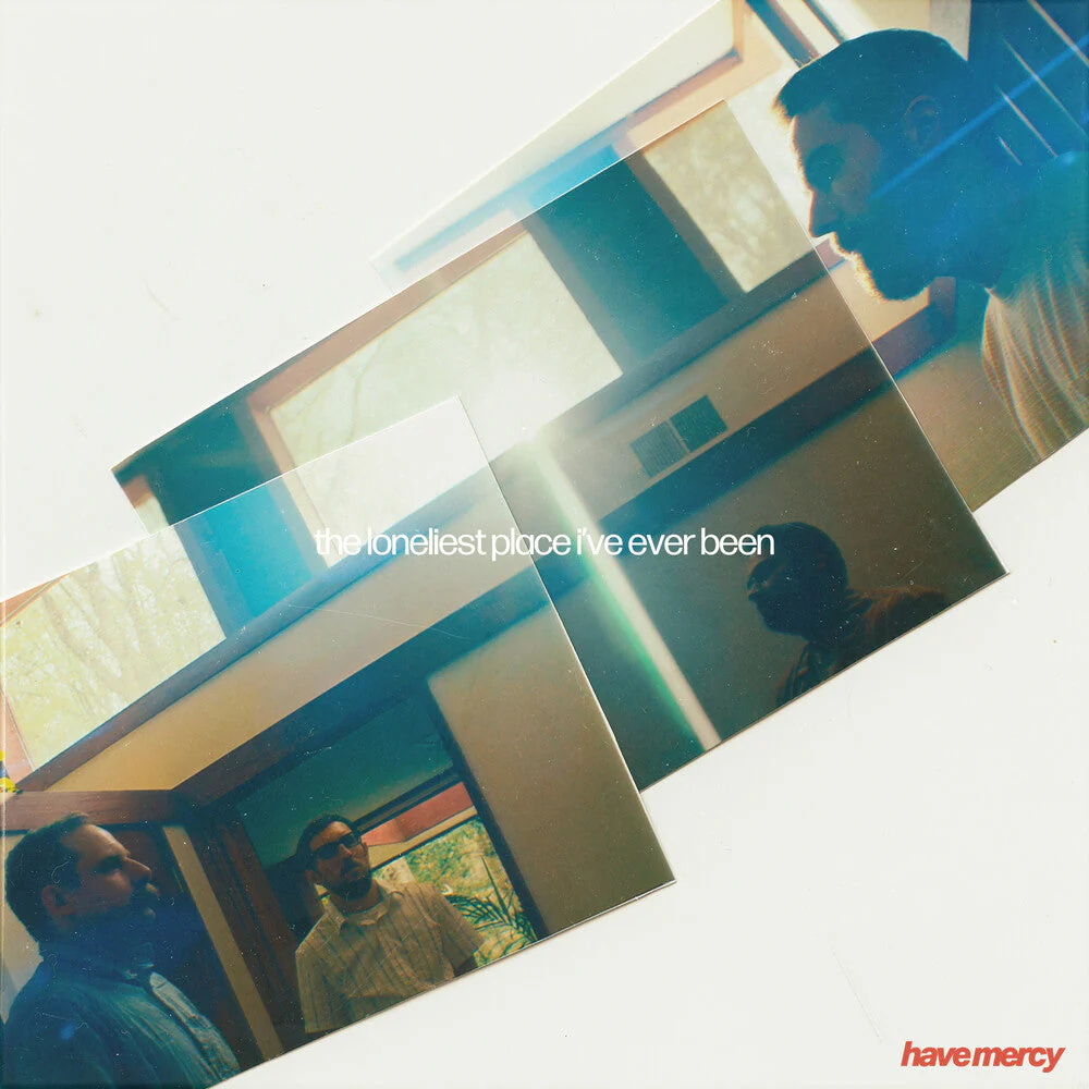 Have Mercy - The Loneliest Place I've Ever Been [LP]