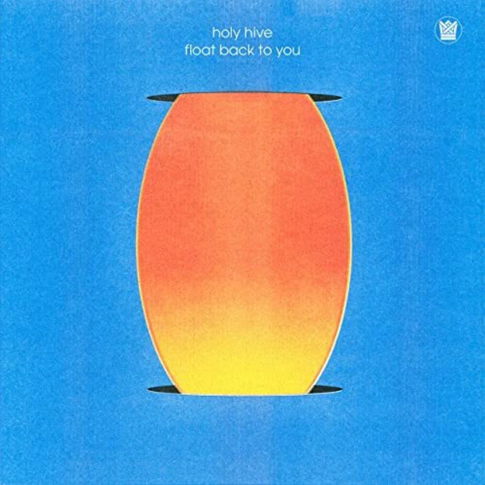 Holy Hive - Float Back To You [LP]