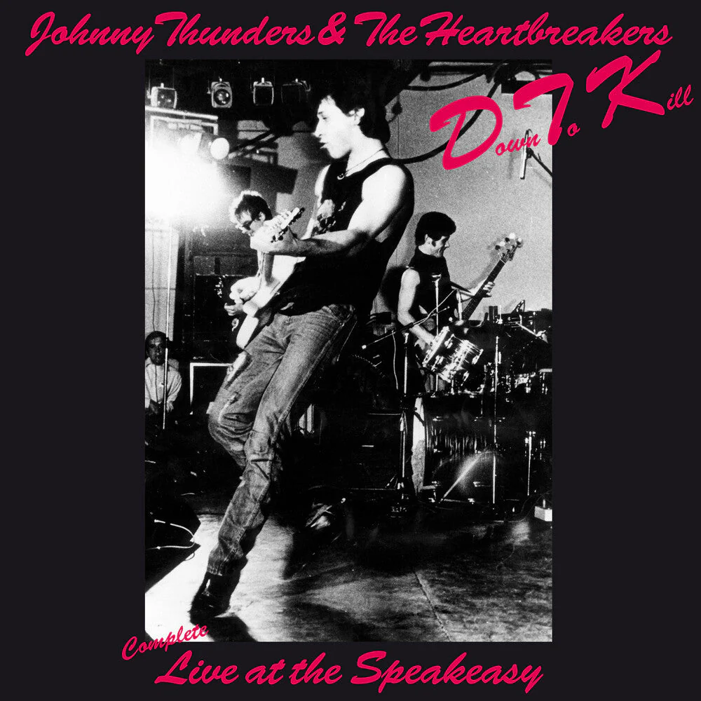 Johnny Thunders  & The Heartbreakers - Down To Kill: The Complete Live At The Speakeasy [LP]