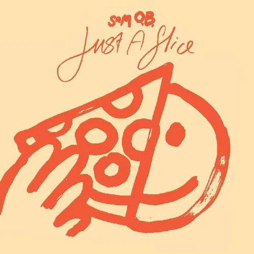 Sam O.B. - Just A Slice (Indie Exclusive Vinyl)
