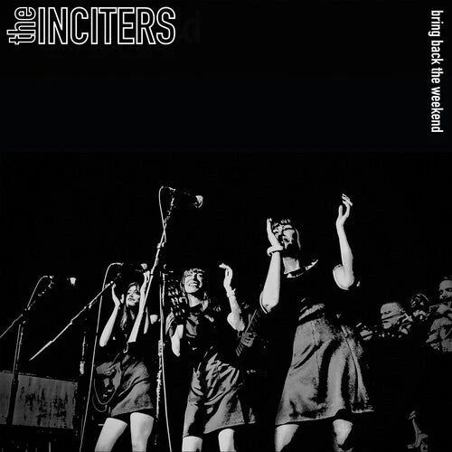 The Inciters - Bring Back The Weekend (Vinyl LP)