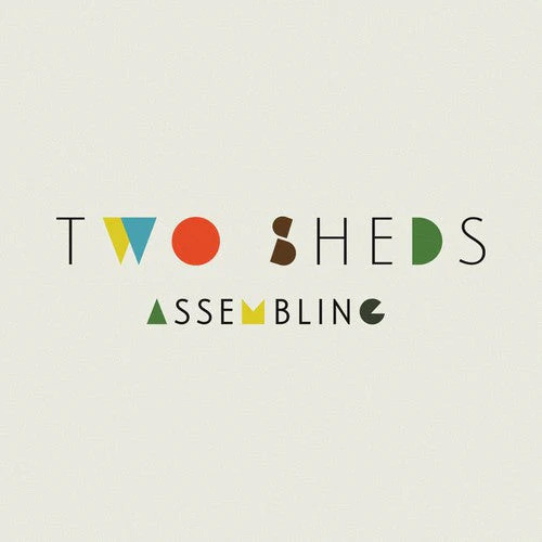 Two Sheds - Assembling [LP]